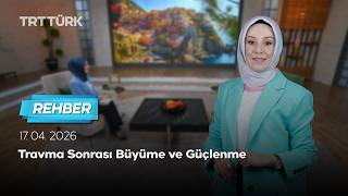 Travma Sonrası Büyüme ve Güçlenme | Rehber - 17.04.2026