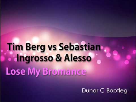 Tim Berg vs Sebastian Ingrosso & Alesso - Lose My Bromance (Dunar C Bootleg)