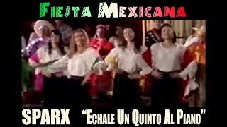 SPARX - "Echale Un Quinto Al Piano"