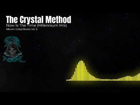 The Crystal Method - Now Is The Time (Crystal Method Milennium Mix)