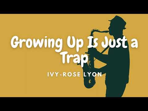 Growing Up Is Just a Trap - Ivy-Rose Lyon | 🎷 Traditional Jazz | 💓 155 BPM