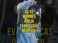 AS 10 MAIORES IGREJAS EVANGÉLICAS DO BRASIL Igreja Fé Jesus Ccb Curiosidades Vocesabia