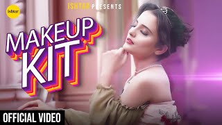 Makeup Kit - Official Music Video  Shiva Choudhary