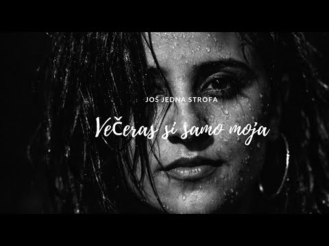 Još jedna strofa - Večeras si samo moja