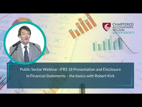 PS Webinar: IFRS 18 Presentation and Disclosure in Financial Statements –the basics with Robert Kirk