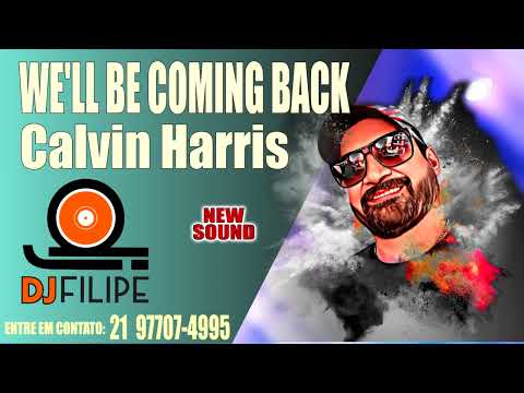 WELL BE COMING BACK - CALVIN HARRIS - REMIX (FREESTYLE / FUNK MELODY - DJ FILIPE BONA)