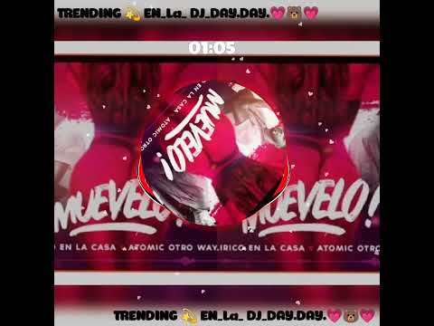 Lirico En La Casa x Atomic Otro Way -   Muevelo_ENJOY_This_song||FT||🐻@DJ_DAY.DAY. 💗TRENDING💗