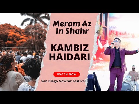 KAMBIZ HAIDARI | Meram Az In Shahr | Nowroz Festival San Diego 2025 کامبیز حیدری | میرم از این شهر
