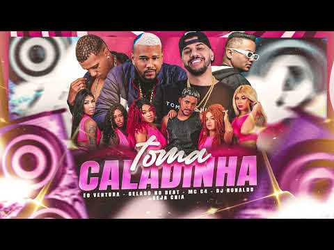 TOMA CALADINHA - GELADO NO BEAT, SEJA CRIA, EO VENTURA, MC C4, DJ RONALDO