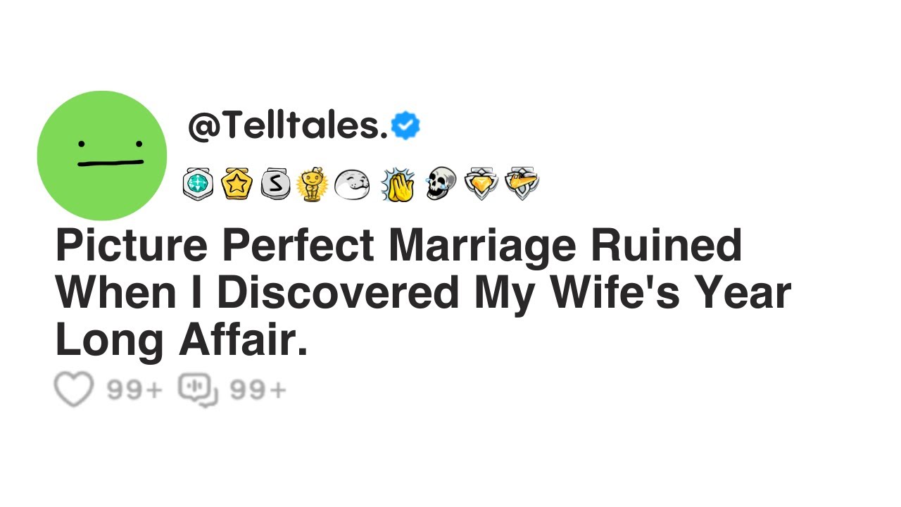 Picture Perfect Marriage Ruined When I Discovered My Wife's Year Long Affair.
