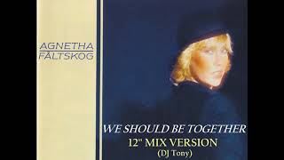 Agnetha Faltskog (ABBA) - We Should Be Together (12&#39;&#39; Mix Version - DJ Tony)