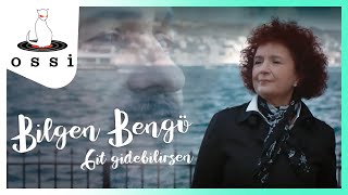 Bilgen Bengü / Git Gidebilirsen