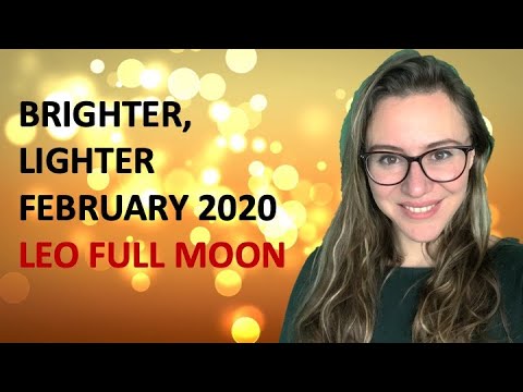 A Brighter Lighter February 2020! A HAPPY Full Moon in LEO Predictions for the 12 Signs.