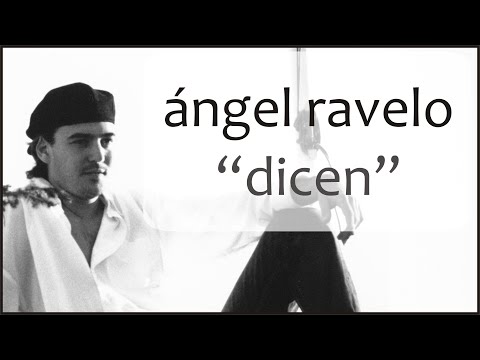 Ángel Ravelo - Dicen.