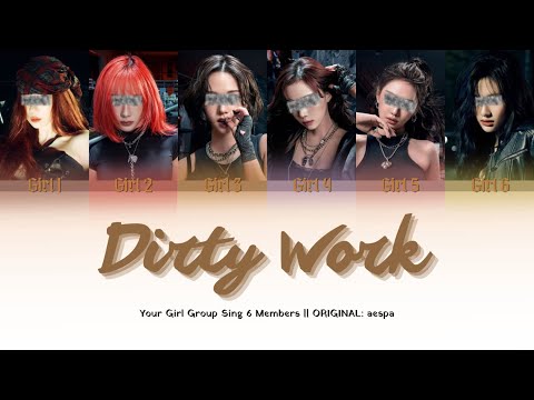How Would Your Girl Group Sing 'Dirty Work'| Original: aespa ( 6 Members)