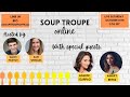 SOUP TROUPE ONLINE With Special Guests Analise Scarpaci And Ashley Reyes