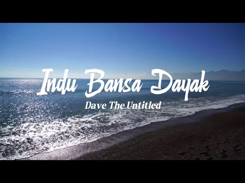 Indu Bansa Dayak - Dave The Untitled (Official Lyric Video)