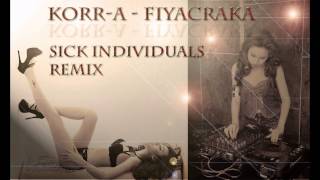 Korr - A - Fiyacraka (Sick Individuals Remix)