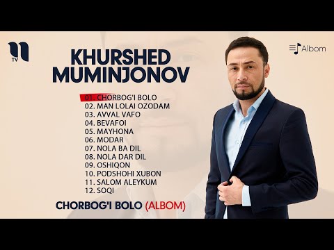 Khurshed Muminjonov - Albom bo nomi Chorbog'i bolo