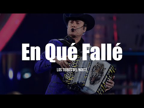 Los Tigres Del Norte - En Que Falle (LETRA)