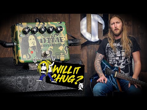 WILL IT CHUG? - MXR Dime Distortion