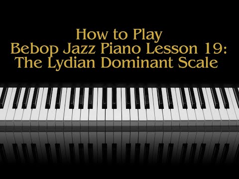 How To Play Bebop Jazz Piano Lesson 19 The Lydian Dominant Scale