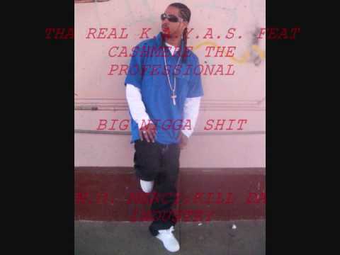 THA REAL K.A.Y.A.S  FEAT CASHMERE THE PROFESSIONAL  BIG NIGGA SH.wmv