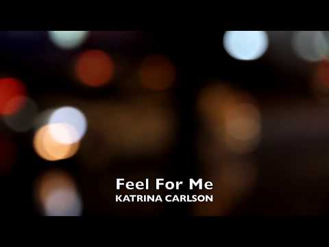 Feel For Me - Katrina Carlson -  Here and Now