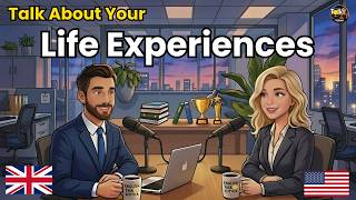 How to Talk About Your Life Experiences in English | English Conversation Practice