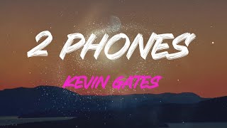 Kevin Gates - 2 Phones Lyrics | I Got Two Phones, One For The Bitches And One For The Dough