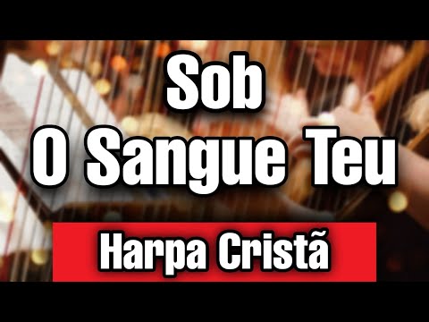 SOB O SANGUE TEU - HARPA CRISTÃ | ANDRÉ BARROSO