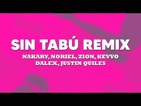 Nakary - Sin Tabú Remix (Letra/Lyrics) Ft. Noriel, Zion, Kevvo, Dalex, Justin Quiles 💗💗