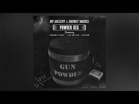 MP Ancient & Grungy Boguez - Powder Keg ft. Theory Hazit, Cas Metah & JustMe