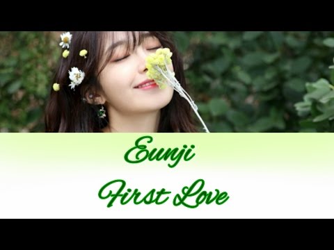 💑【Lyrics/가사】Eunji/은지 “First Love/소녀의 소년”