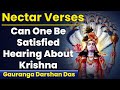 Can One Be Satisfied Hearing About Krishna Nectar Verses SB 1 18 14 Gauranga Darshan Das