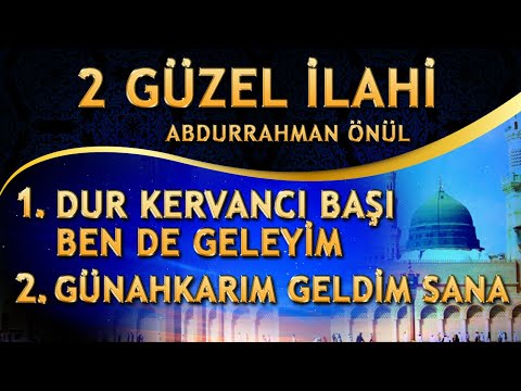 2 Güzel İlahi - Dur Kervancı Başı Ben de Geleyim / Günahkarım Geldim Sana - Abdurrahman Önül