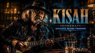 Download lagu KISAH - BOOMERANG || COVER SOULFUL BLUES mp3