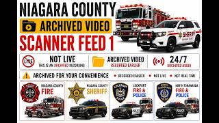 08/24/26 PM Niagara County Police & Fire Scanner - Niagara County Fire Wire Livestream #1