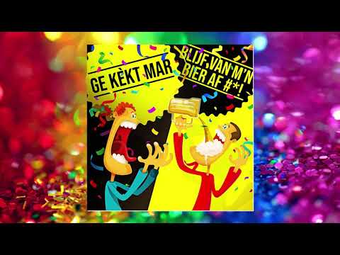 Ge Kekt mar - Blijf van mn bier af #$! (Hoes clip) (Carnaval 2020)