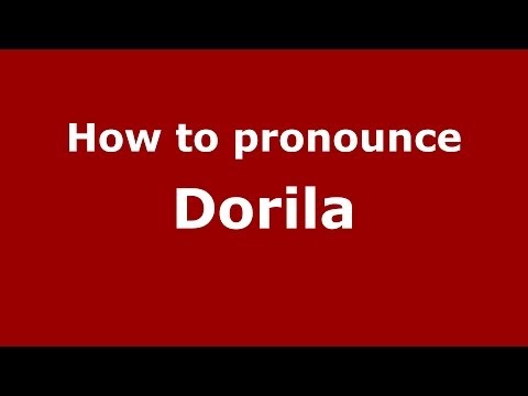 How to pronounce Dorila