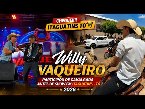 🔴 WILLY VAQUEIRO EM ITAGUATINS / WILLY VAQUEIRO PARTICIPOU DA CAVALG ANTES D SHOW EM ITAGUATINS 2026