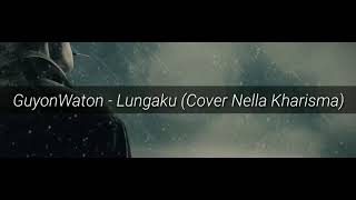 Download lagu 26  Nella Kharisma   Lungaku Ciptaan GuyonWaton  Lirik mp3