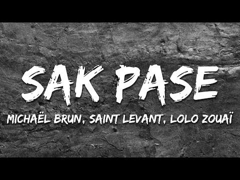 Michaël Brun, Saint Levant, Lolo Zouaï - Sak Pase (Lyrics)