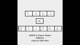 MNDR &amp; Scissor Sisters - SWERLK (Haus of Glitch Mix)
