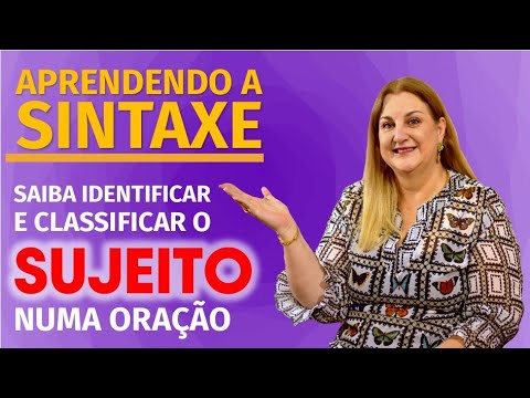Aprendendo a Sintaxe - Saiba como identificar e classificar o SUJEITO numa oração.