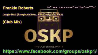 Frankie Roberts   Jungle Beat Everybody Now    Everybody Get Down Club Mix