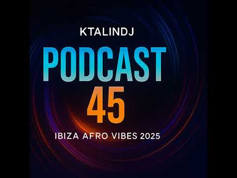 🎧KTALINDJ Podcast 45 | Ibiza House, Afro Vibes & Club Energy 2025 🔥