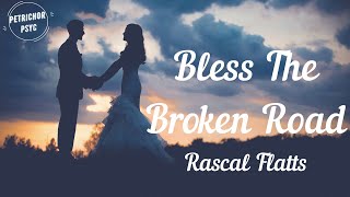 Rascal Flatts - Bless The Broken Road (Lyrics) HD