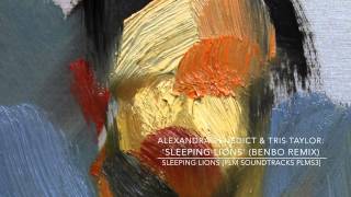 Alexandra Benedict & Tris Taylor: Sleeping Lions (Benbo Remix) [PLM Soundtracks 2015]