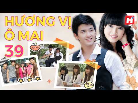 Drama Học Đường - HƯƠNG VỊ Ô MAI tập 39 HPLUS Phim Việt Nam - Ngôn Tình Thanh Xuân Vườn Trường Hay
